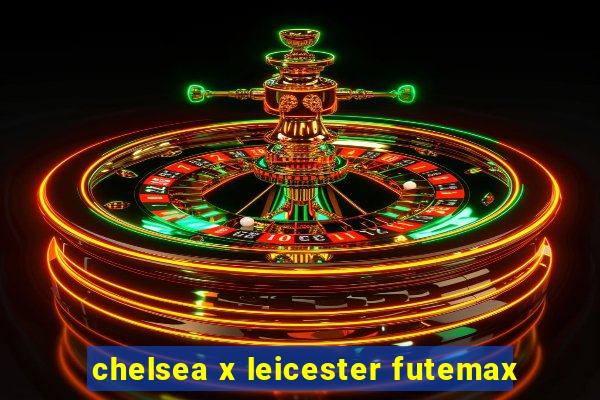 chelsea x leicester futemax